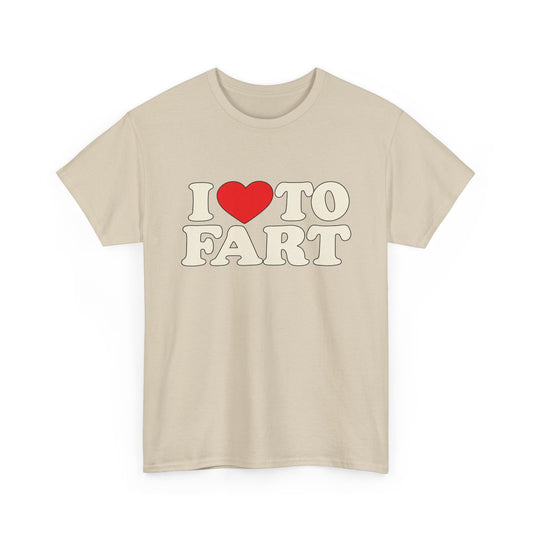 I LOVE TO FART Tee