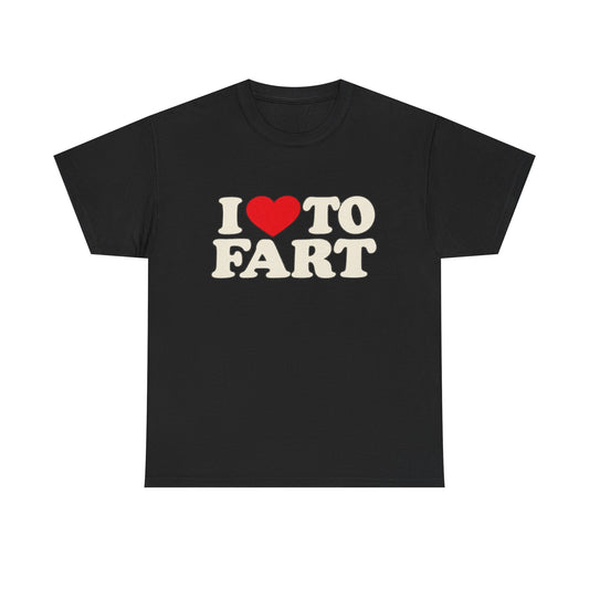 I LOVE TO FART Tee