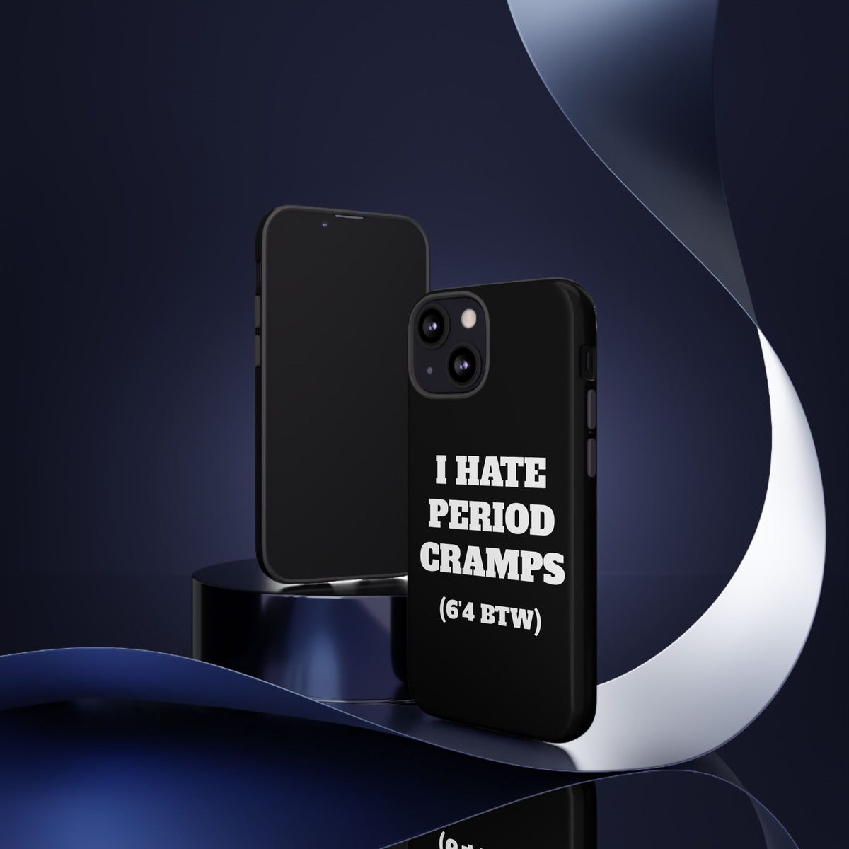 I Hate Period Cramps Phone Case (Black)