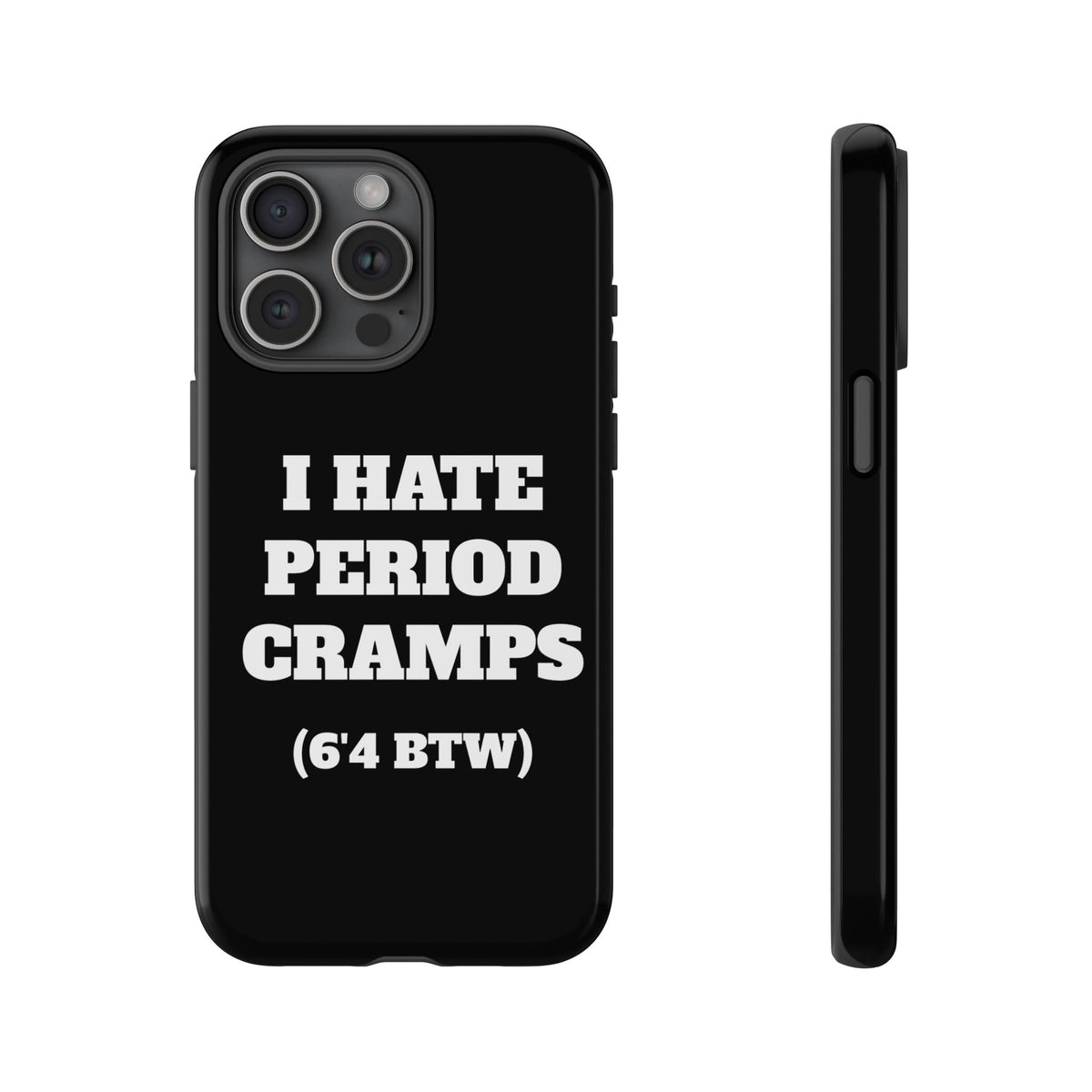 I Hate Period Cramps Phone Case (Black)
