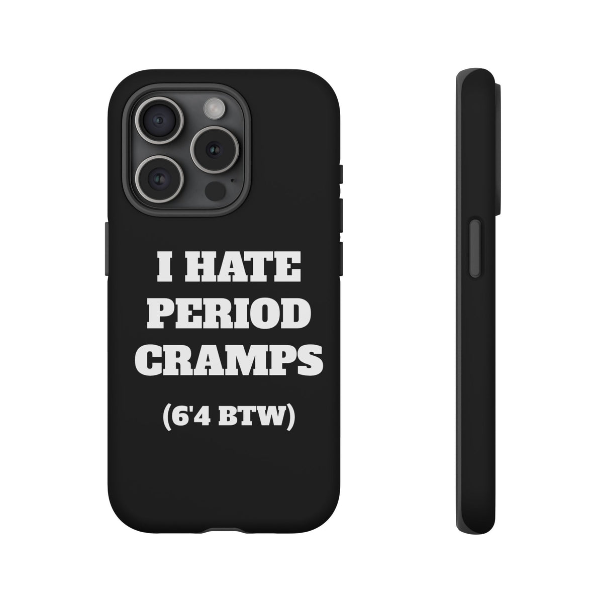 I Hate Period Cramps Phone Case (Black)