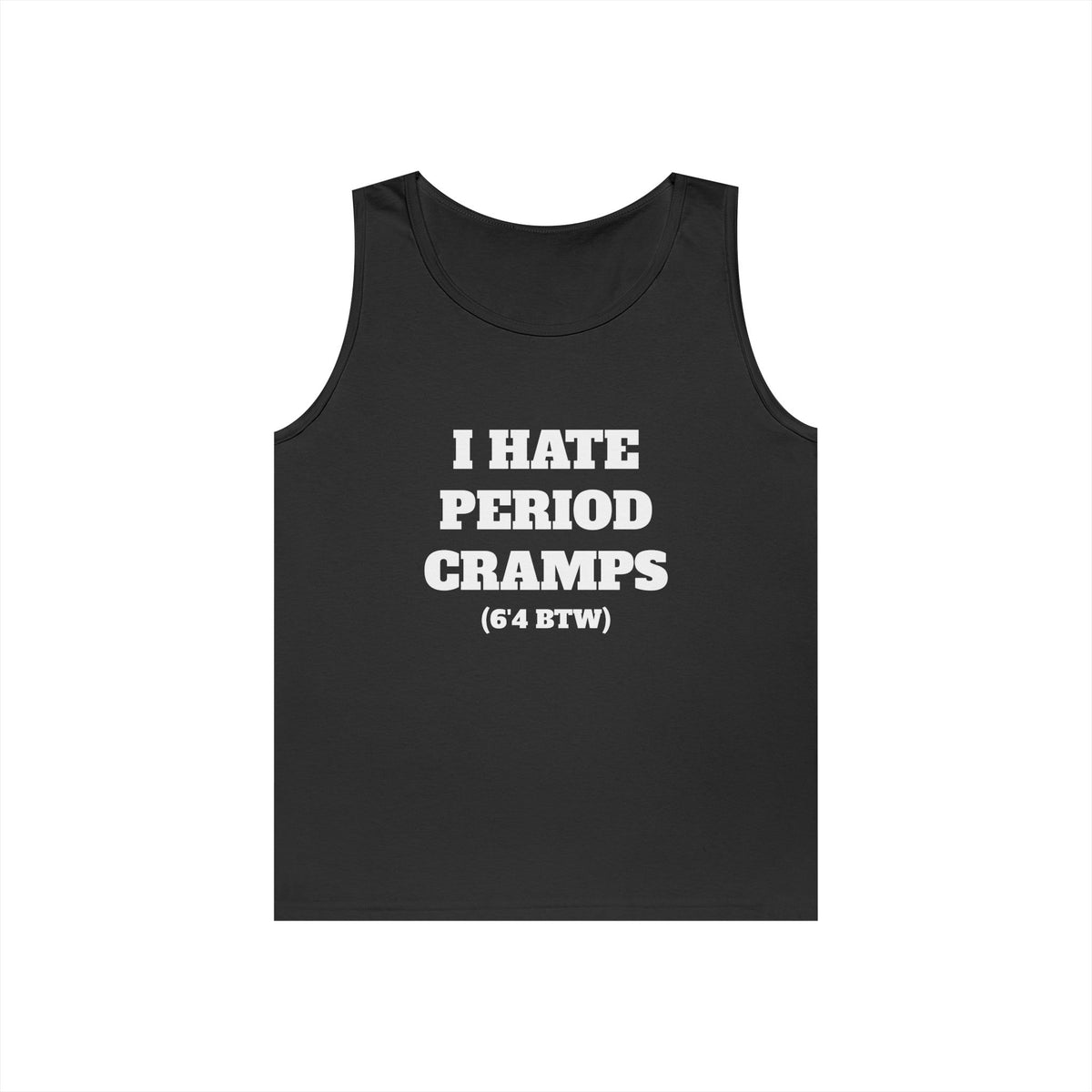 I Hate Period Cramps Tank Top (White Letters)