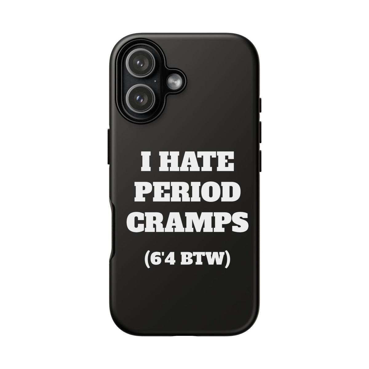 I Hate Period Cramps Phone Case (Black)
