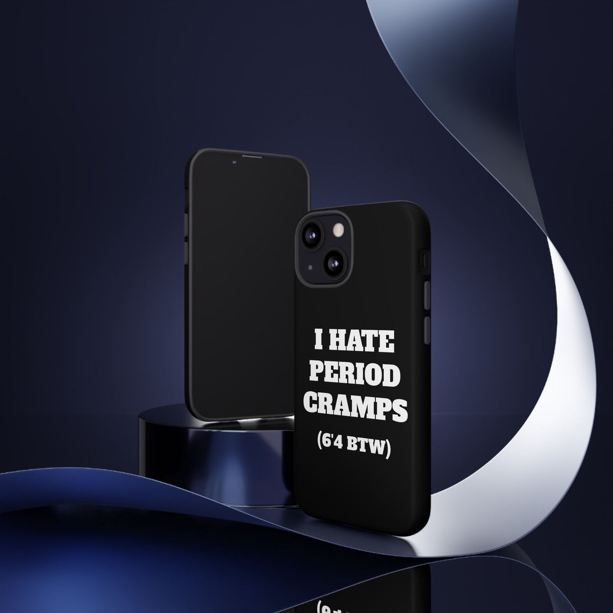 I Hate Period Cramps Phone Case (Black)