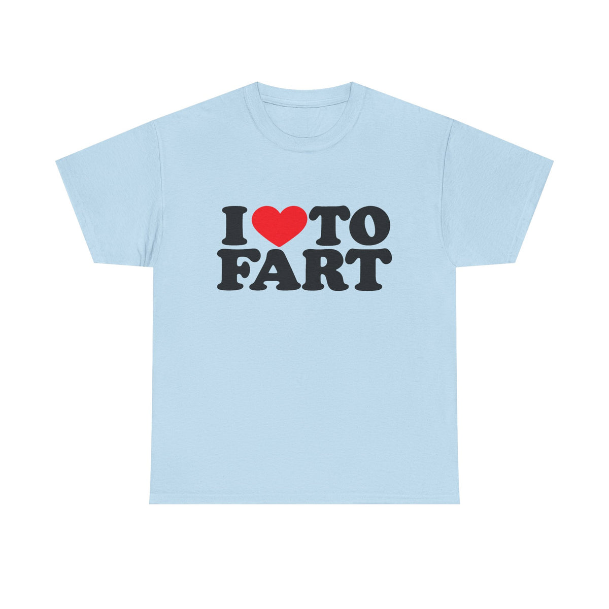I LOVE TO FART Tee