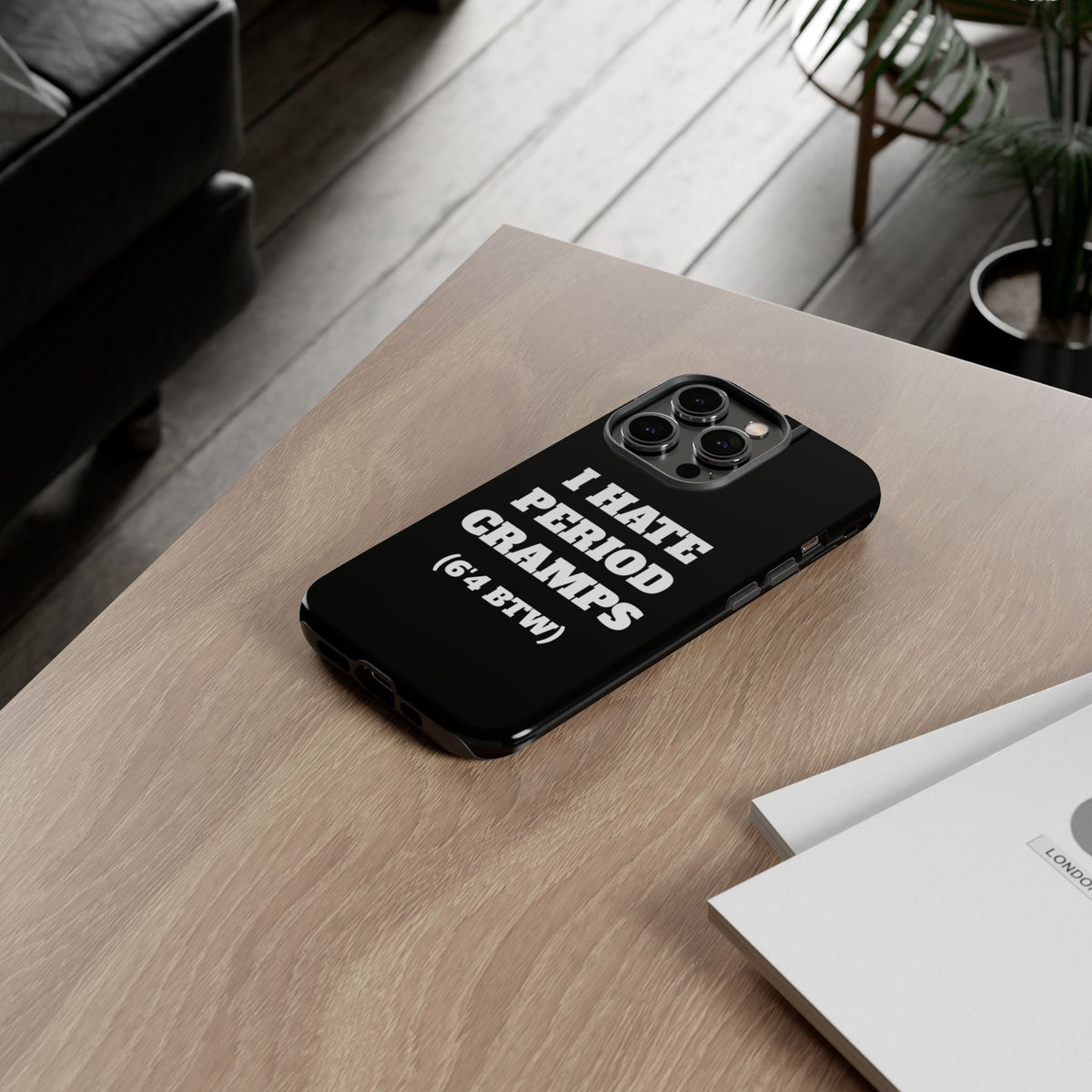 I Hate Period Cramps Phone Case (Black)