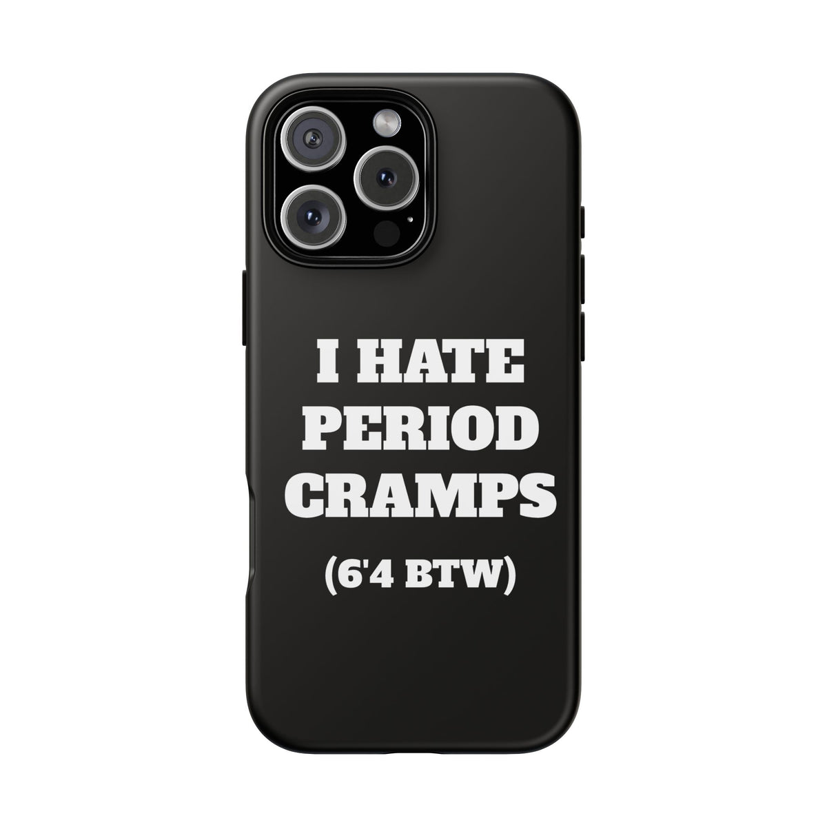 I Hate Period Cramps Phone Case (Black)