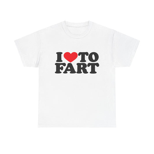 I LOVE TO FART Tee