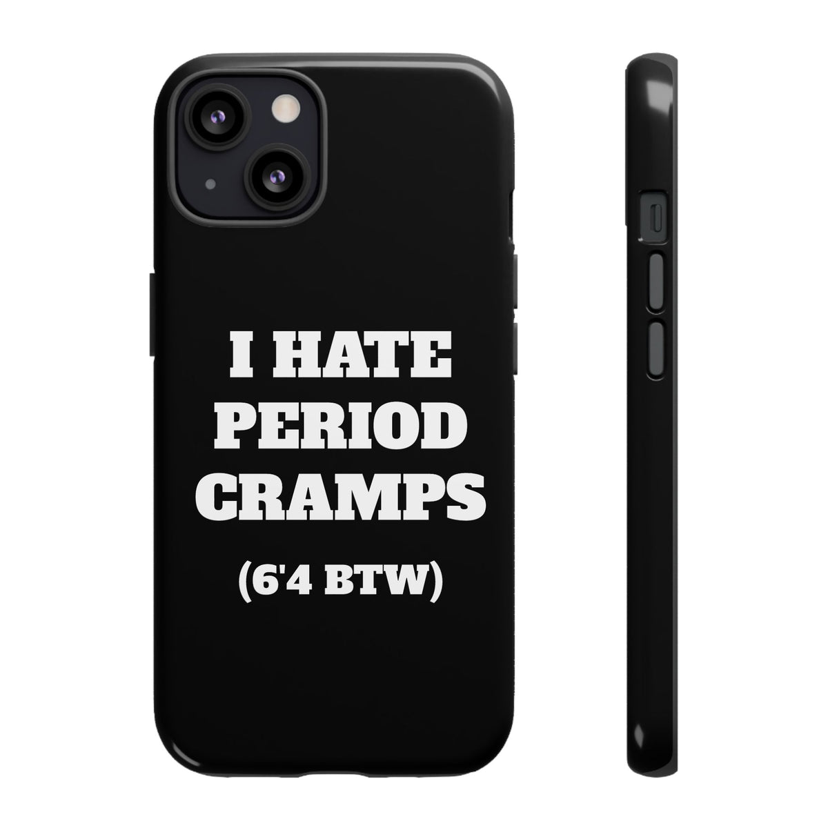 I Hate Period Cramps Phone Case (Black)