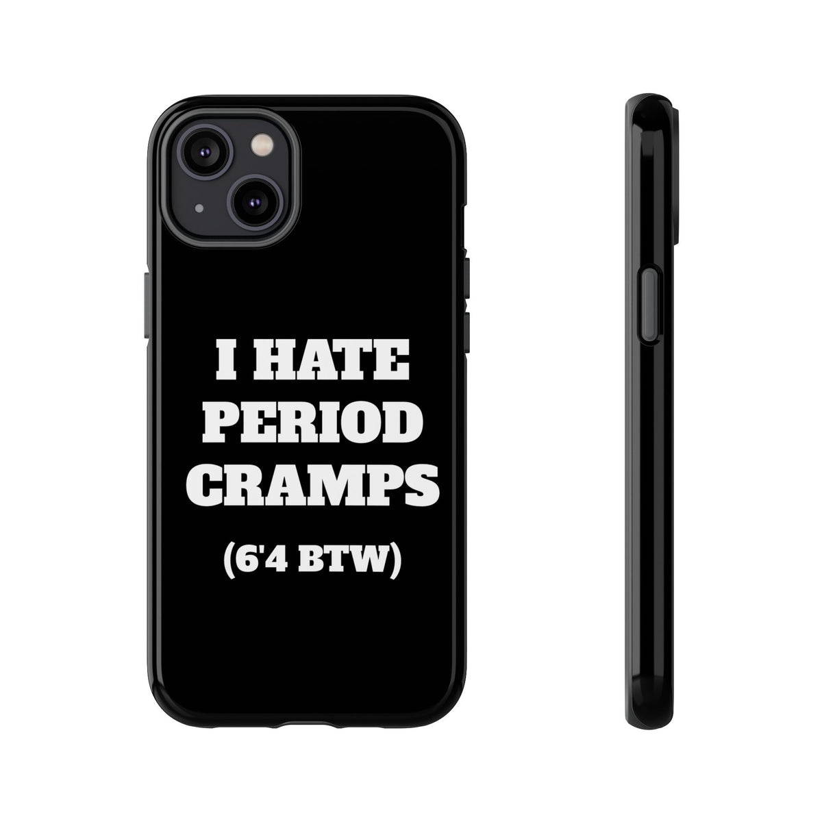 I Hate Period Cramps Phone Case (Black)