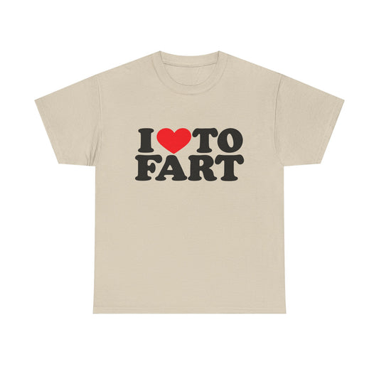 I LOVE TO FART Tee