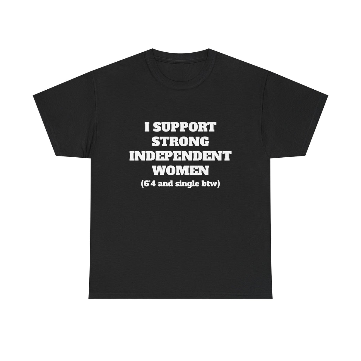 I Support Strong Independent Women Black Tee