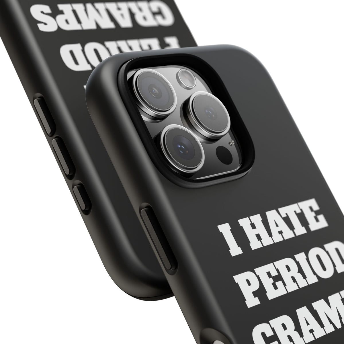 I Hate Period Cramps Phone Case (Black)