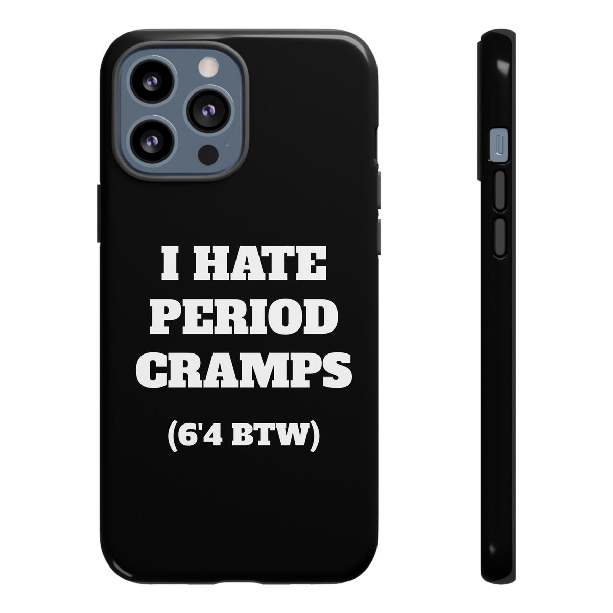 I Hate Period Cramps Phone Case (Black)