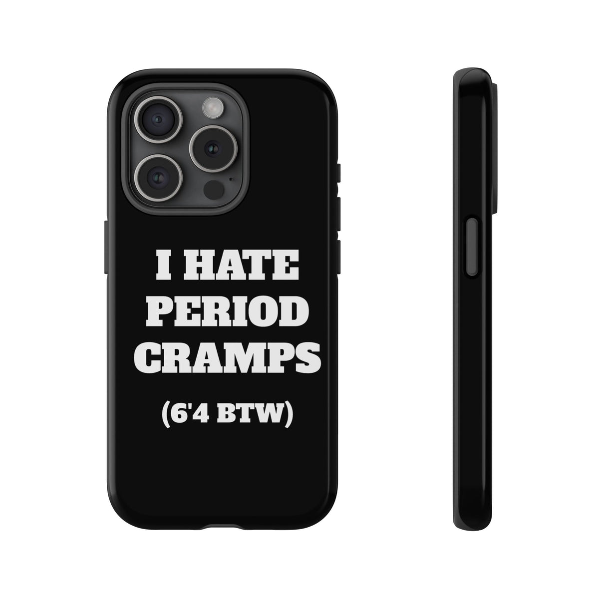 I Hate Period Cramps Phone Case (Black)