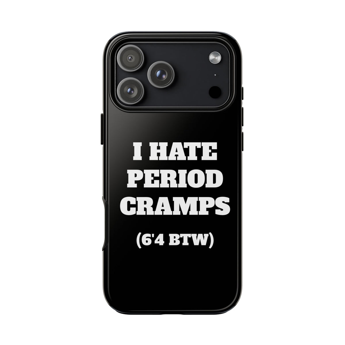 I Hate Period Cramps Phone Case (Black)