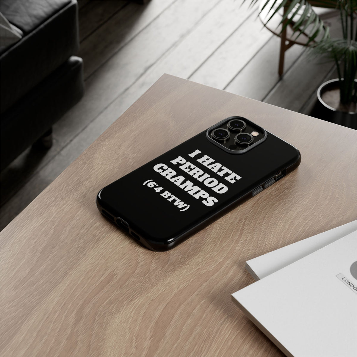 I Hate Period Cramps Phone Case (Black)