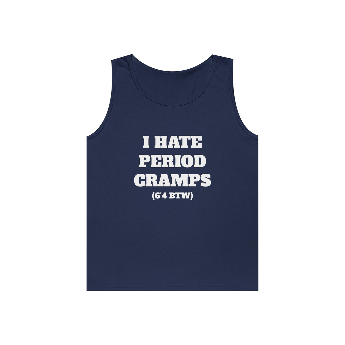 I Hate Period Cramps Tank Top (White Letters)