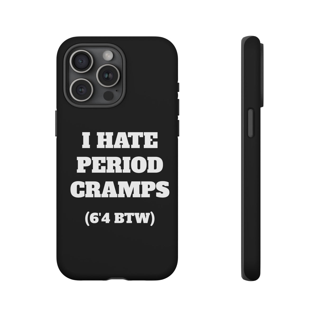 I Hate Period Cramps Phone Case (Black)