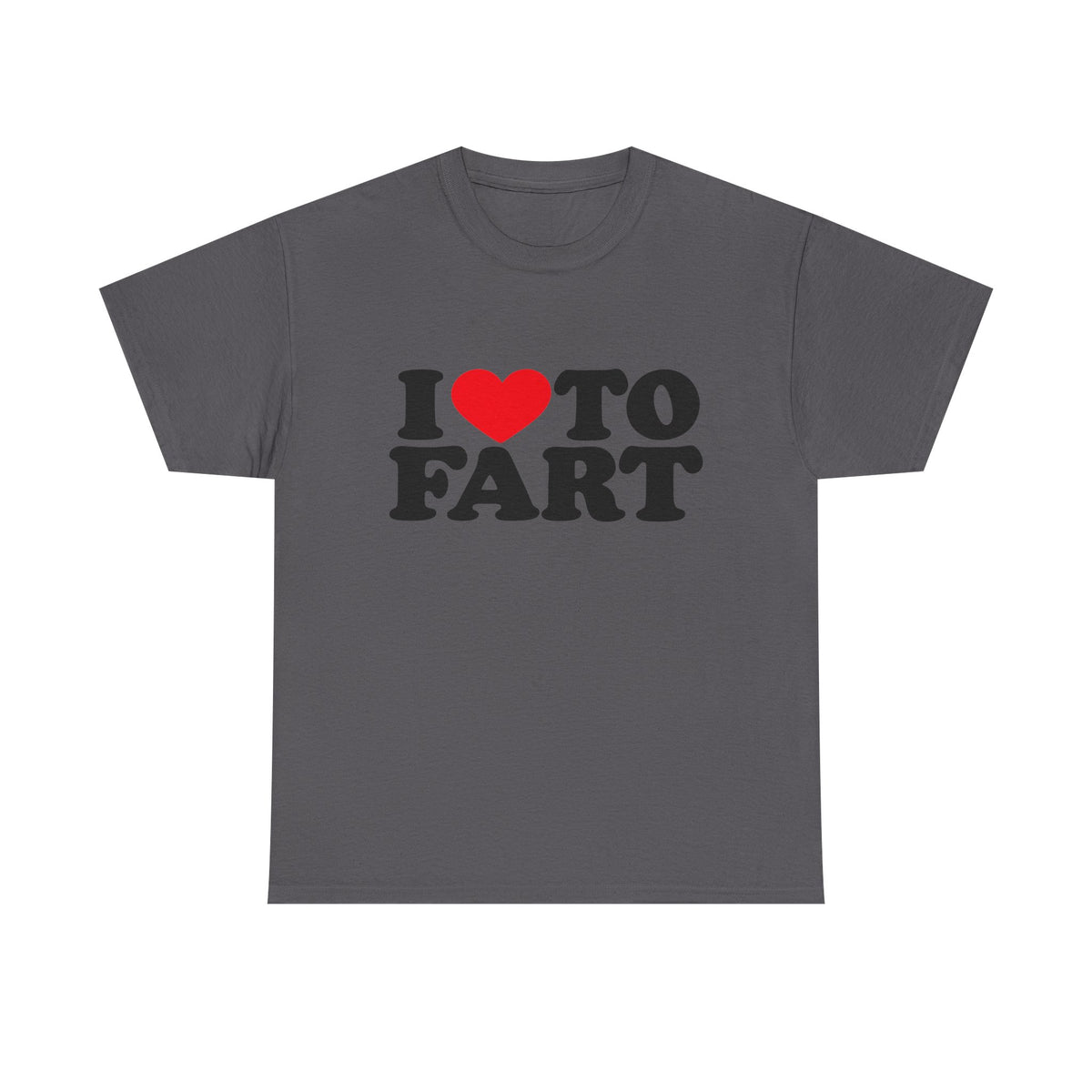 I LOVE TO FART Tee