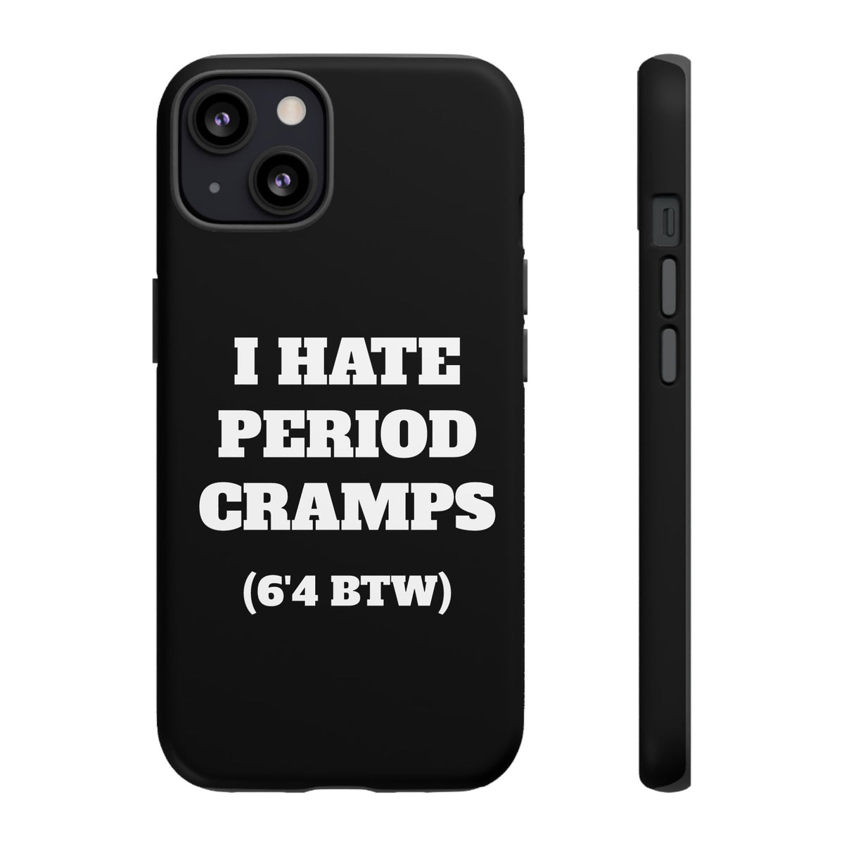 I Hate Period Cramps Phone Case (Black)