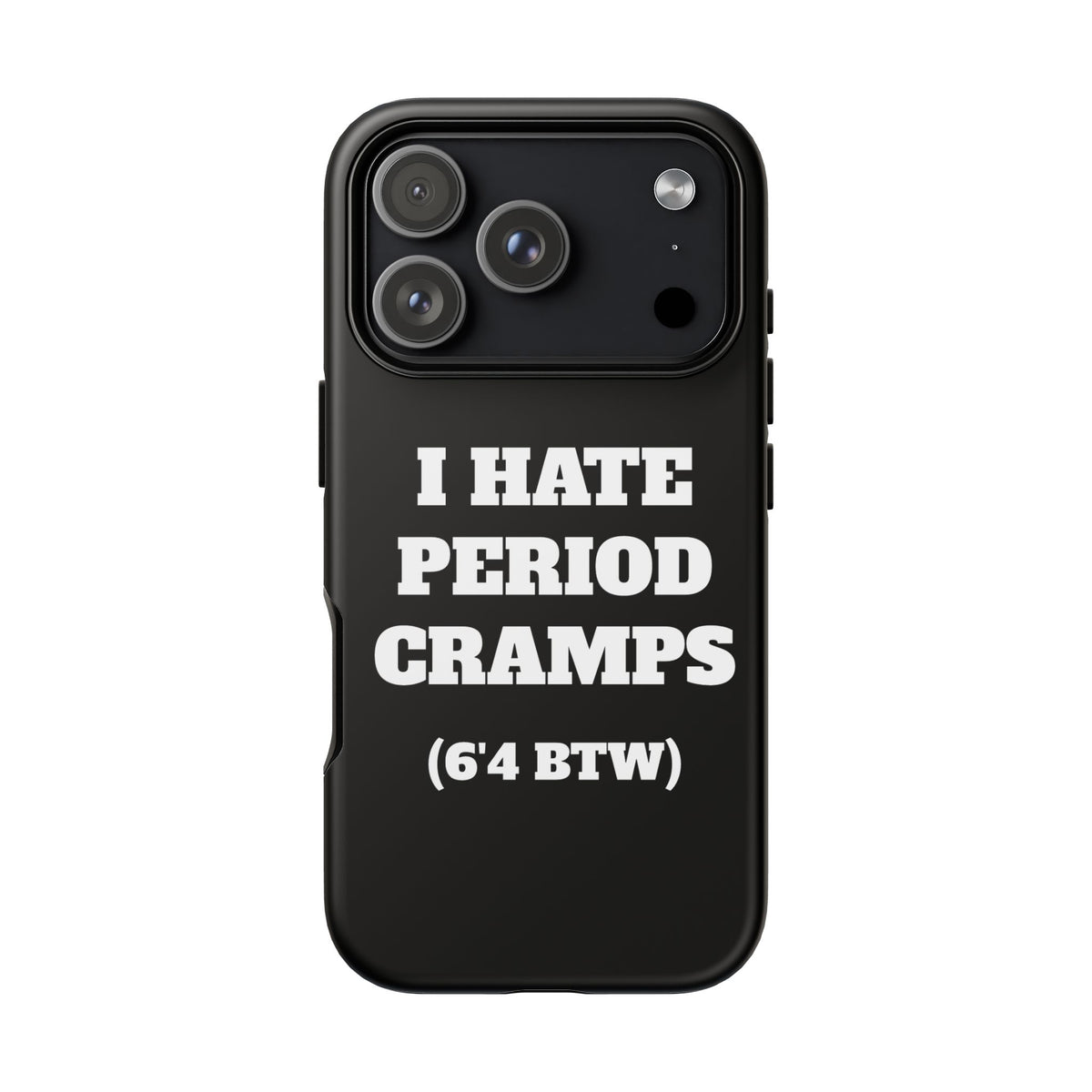 I Hate Period Cramps Phone Case (Black)